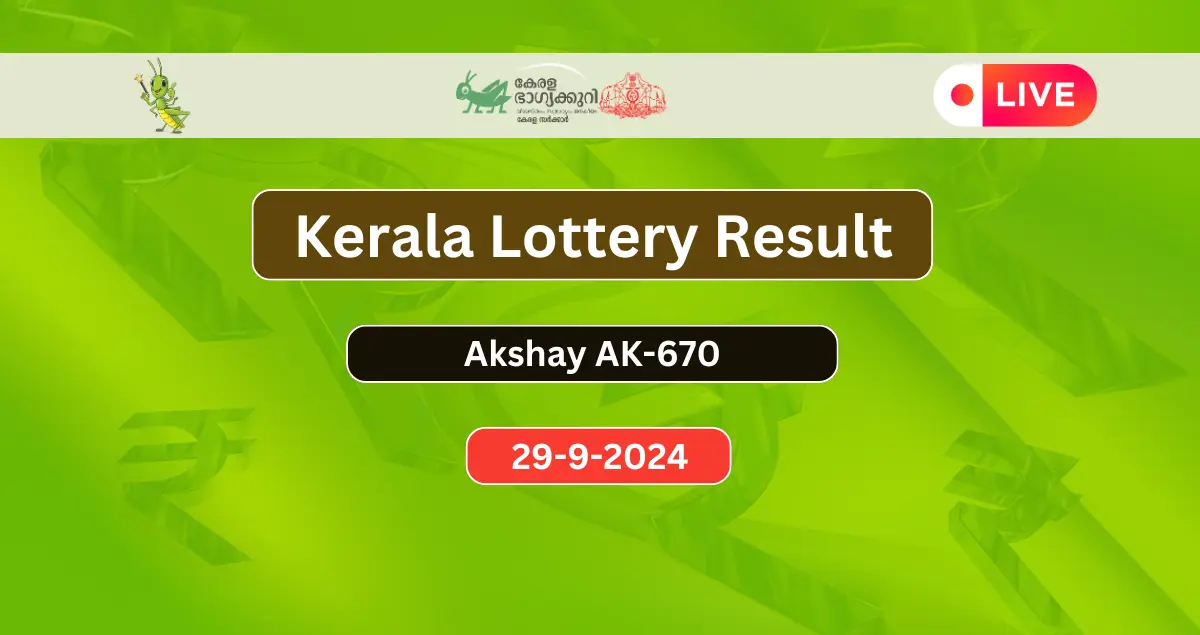 Kerala Lottery Result Today 29-9-2024 Akshaya AK 670