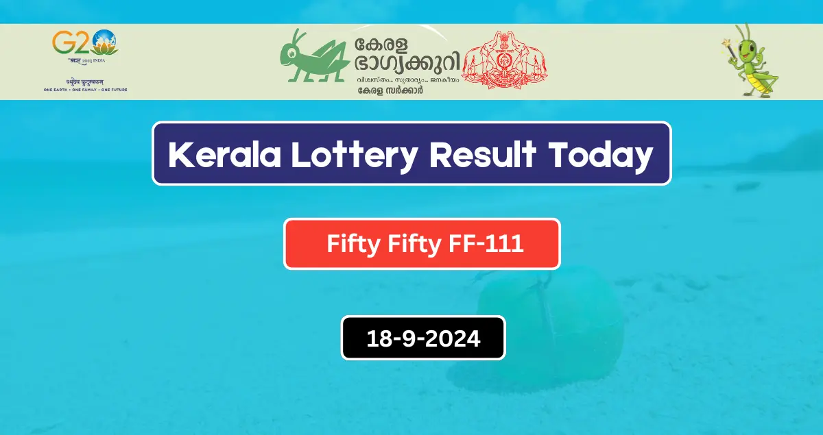 Kerala Lottery Result Today 18-9-2024 Fifty Fifty FF-111