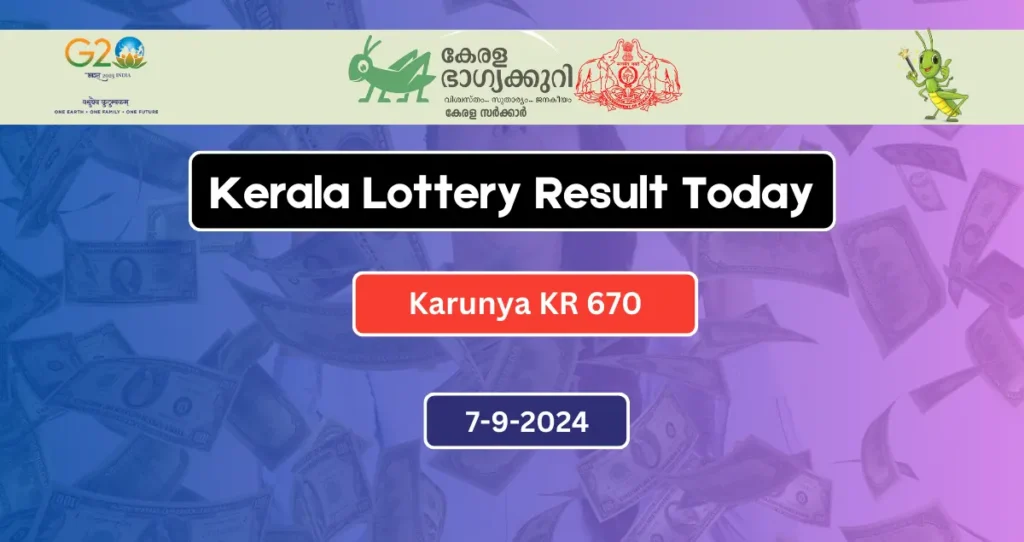 Kerala Lottery Result 7.9.2024 Karunya KR 670 Today