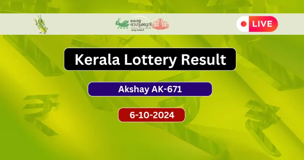 Kerala Lottery Result Today 6-10-2024 Akshaya AK 671