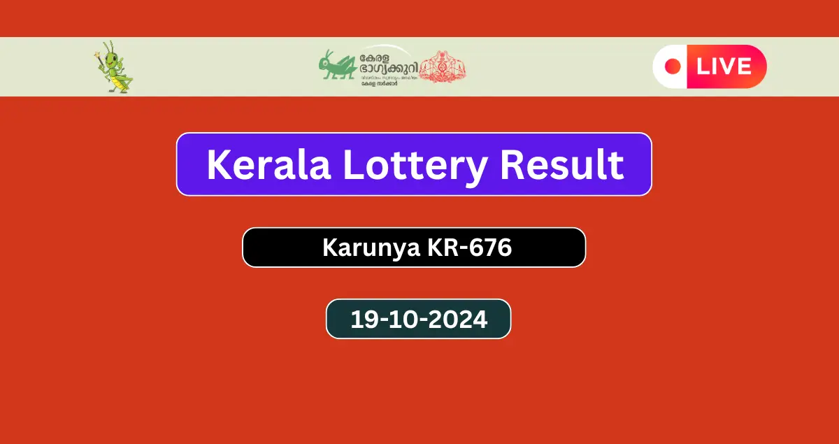 Kerala Lottery Result 19.10.2024 Karunya KR 676 Today